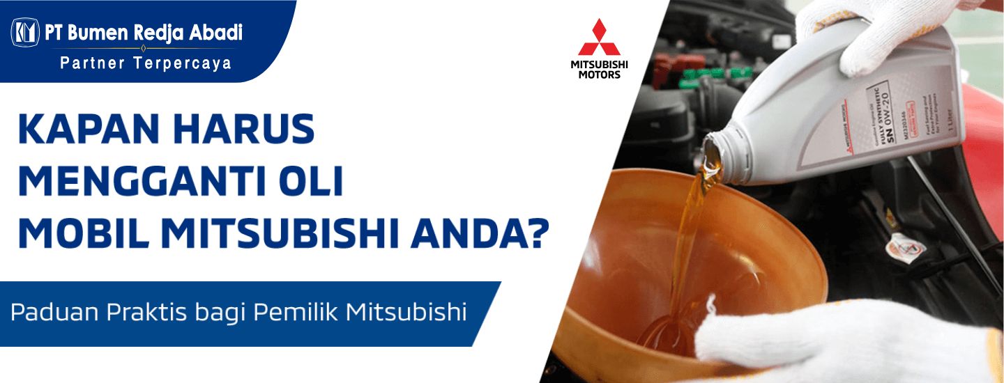 Kapan Harus Mengganti Oli Mobil Mitsubishi Anda? Panduan Praktis bagi Pemilik Mitsubishi